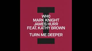Mark Knight & Wh0 & James Hurr - Turn Me Deeper (Extended Mix) (HOUSE) Resimi
