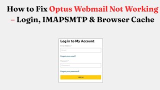 How to Fix Optus Webmail Not Working – Login, IMAP/SMTP & Browser Cache