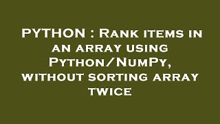 PYTHON : Rank items in an array using Python/NumPy, without sorting array twice