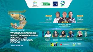 KICKOFF MEETING - TOWARD SUSTAINABLE AND CONVERSION-FREE AQUACULTURE IN SOUTHEAST ASIA (TOSCA)