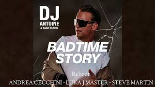 DJ Antoine & Mad Mark - Badtime Story RE BOOT (Andrea Cecchini - Luka J Master - Steve Martin)