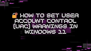 🔐 How to Set User Account Control (UAC) Warnings in Windows 11