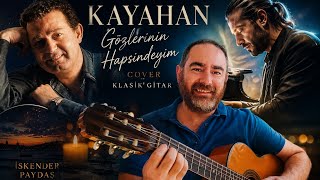 🎸 Kayahan - Gözlerinin Hapsindeyim Klasik Gitar Cover İskender Paydaş Esintisi