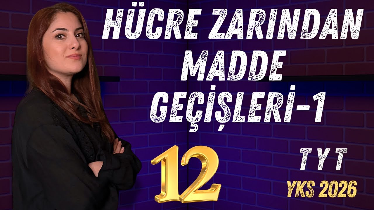 12) TYT 2026 BİYOLOJİ - HÜCRE ZARINDAN MADDE GEÇİŞLERİ-1 - ADIM ADIM ZİRVEYE