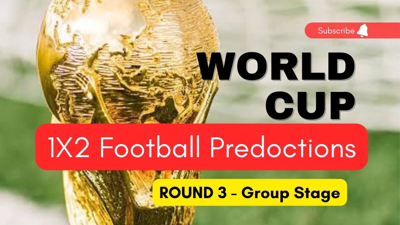 FOOTBALL PREDICTIONS TODAY WORLD CUP ROUND 3 GROUP STAGE BETTING