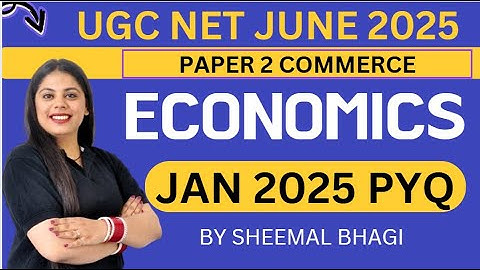UGC NET PAPER 2 COMMERCE | BUSINESS ECONOMICS | 2025 JAN PYQ | JRF | Sheemal Bhagi