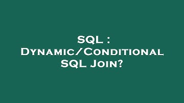 SQL : Dynamic/Conditional SQL Join?