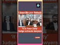 It's Your Duty | Judge Schools Lawyer In Courtroom #judge#court#motivation#law#shorts#legalcourts