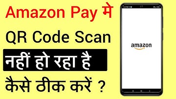 Amazon Pay Me QR Code Scan Nahi Ho Raha Hai | How To Fix Amazon Pay QR Code Scanning Problem