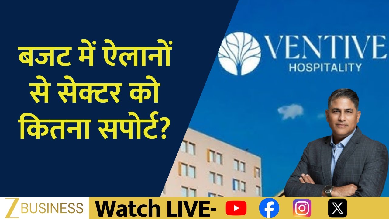 Ventive Hospitality CEO Ranjit Batra on Budget Impact and Growth Outlook