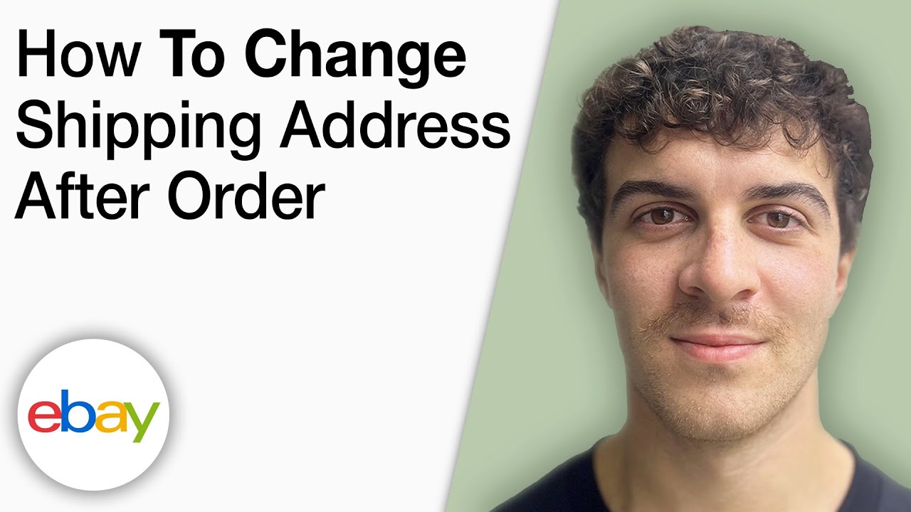 How To Change Shipping Address on eBay After Order [2025 Full Guide]