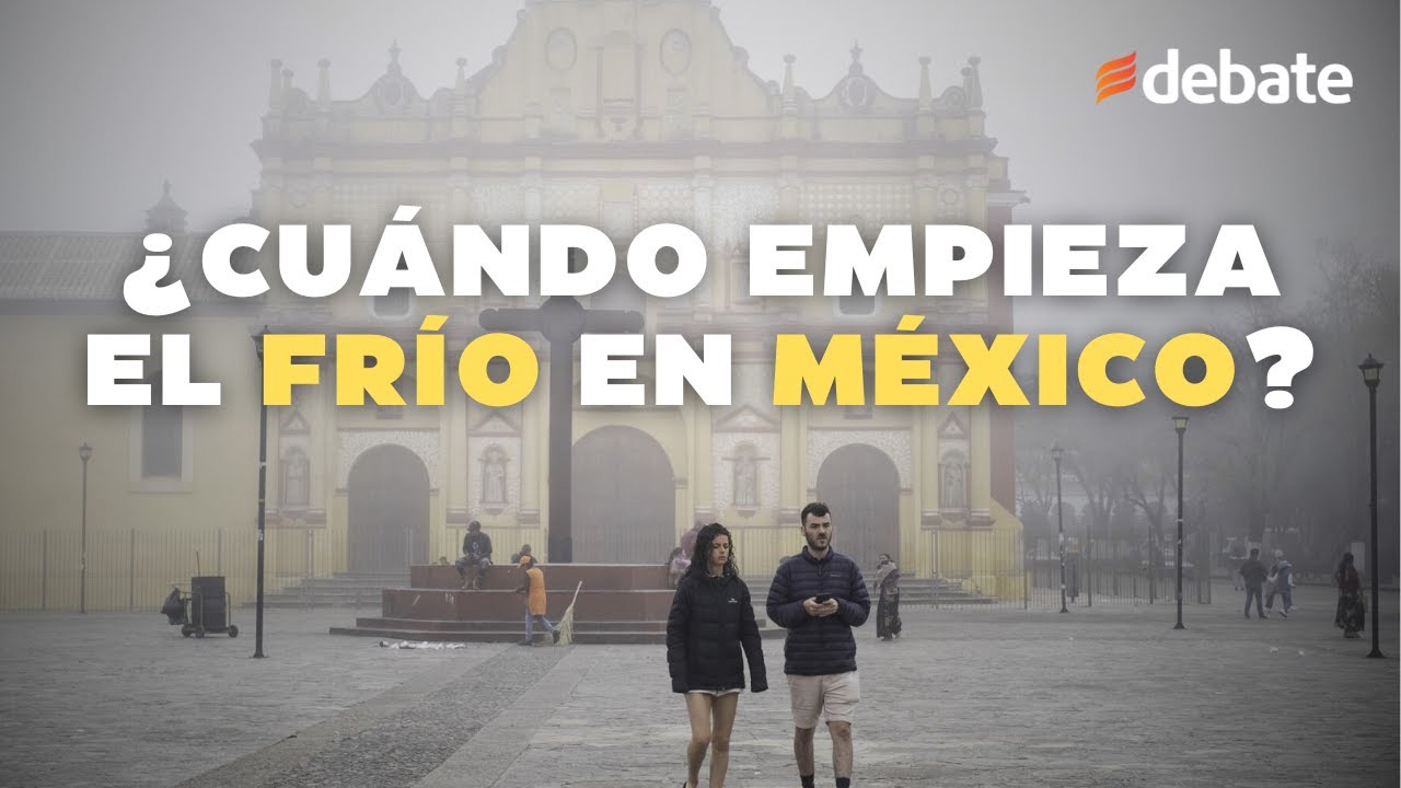 Invierno en México 2023: Cuándo empieza, fechas y estados afectados ...