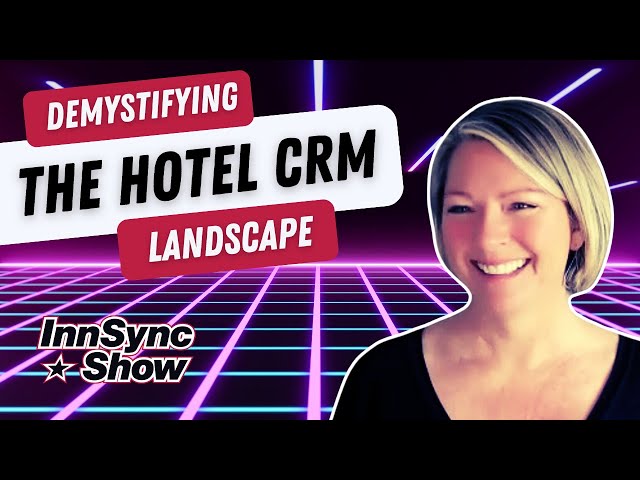 Demystifying The Hotel CRM Landscape