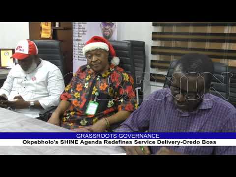 GRASSROOTS GOVERNANCE Okpebholor S SHINE Agenda Redefines Service Delivery Oredo Boss 