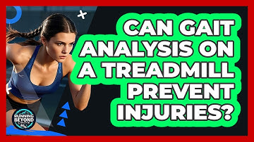 Can Gait Analysis On A Treadmill Prevent Injuries?