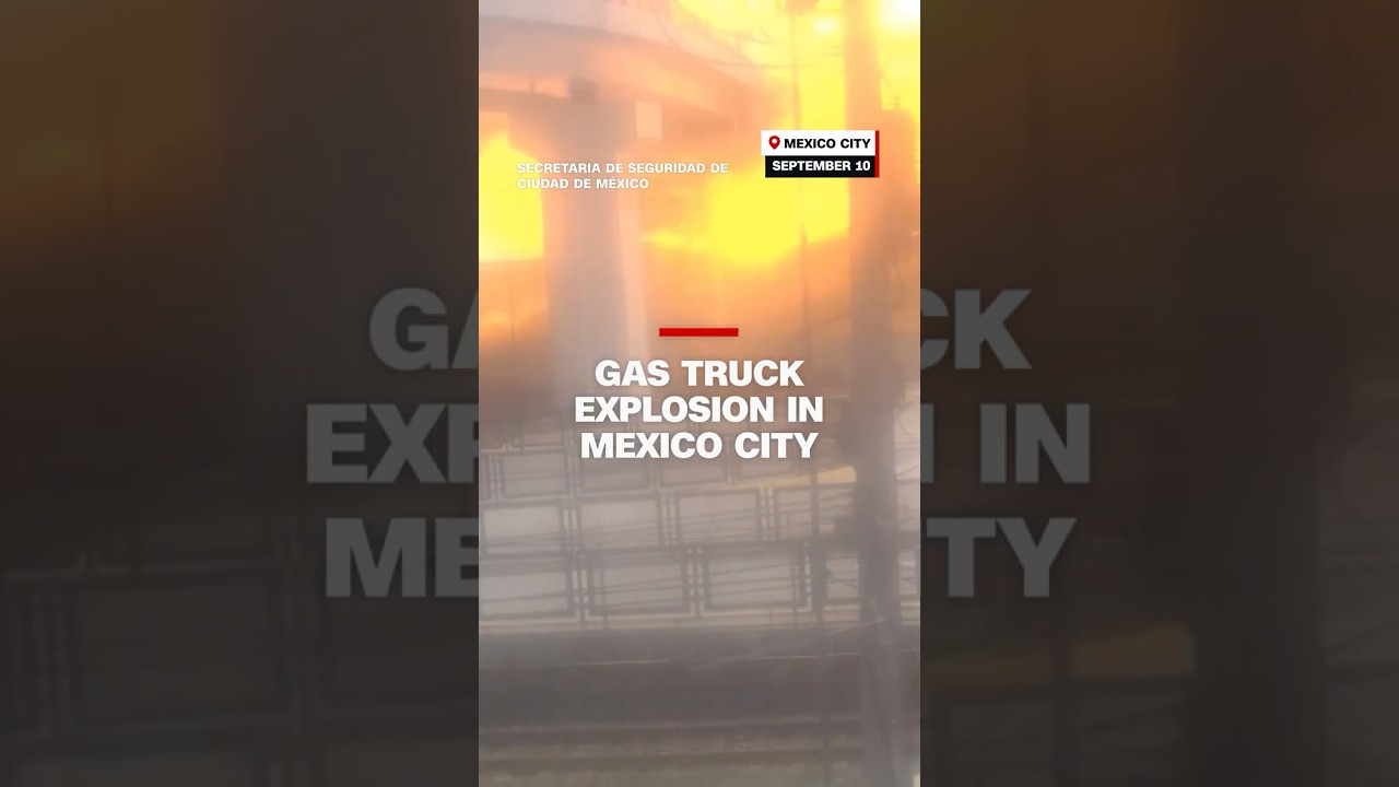 Gas truck explosion in Mexico City