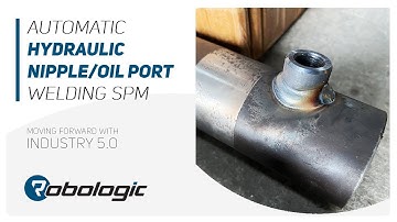 Automatic Hydraulic Cylinder Nipple Welding Machine | Hydraulic Cyliner Oil Port Welding | Robologic