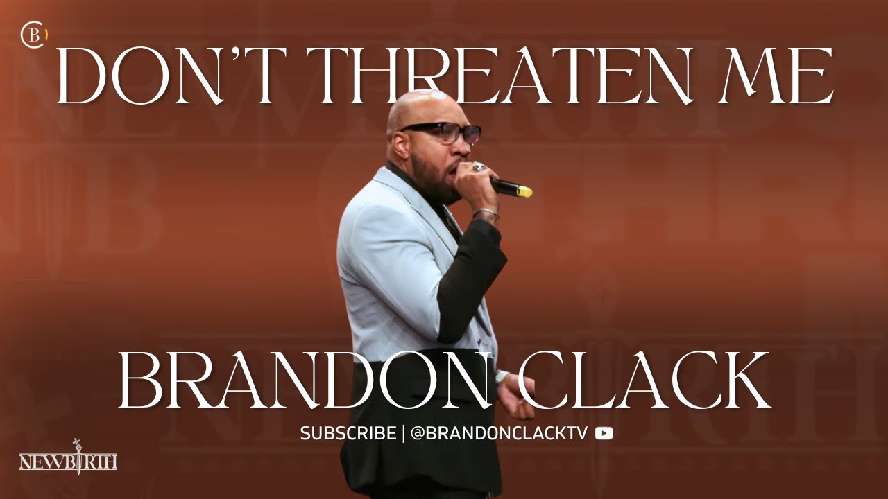 Не угрожайте мне | Брэндон Клэк | @newbirthmbc1