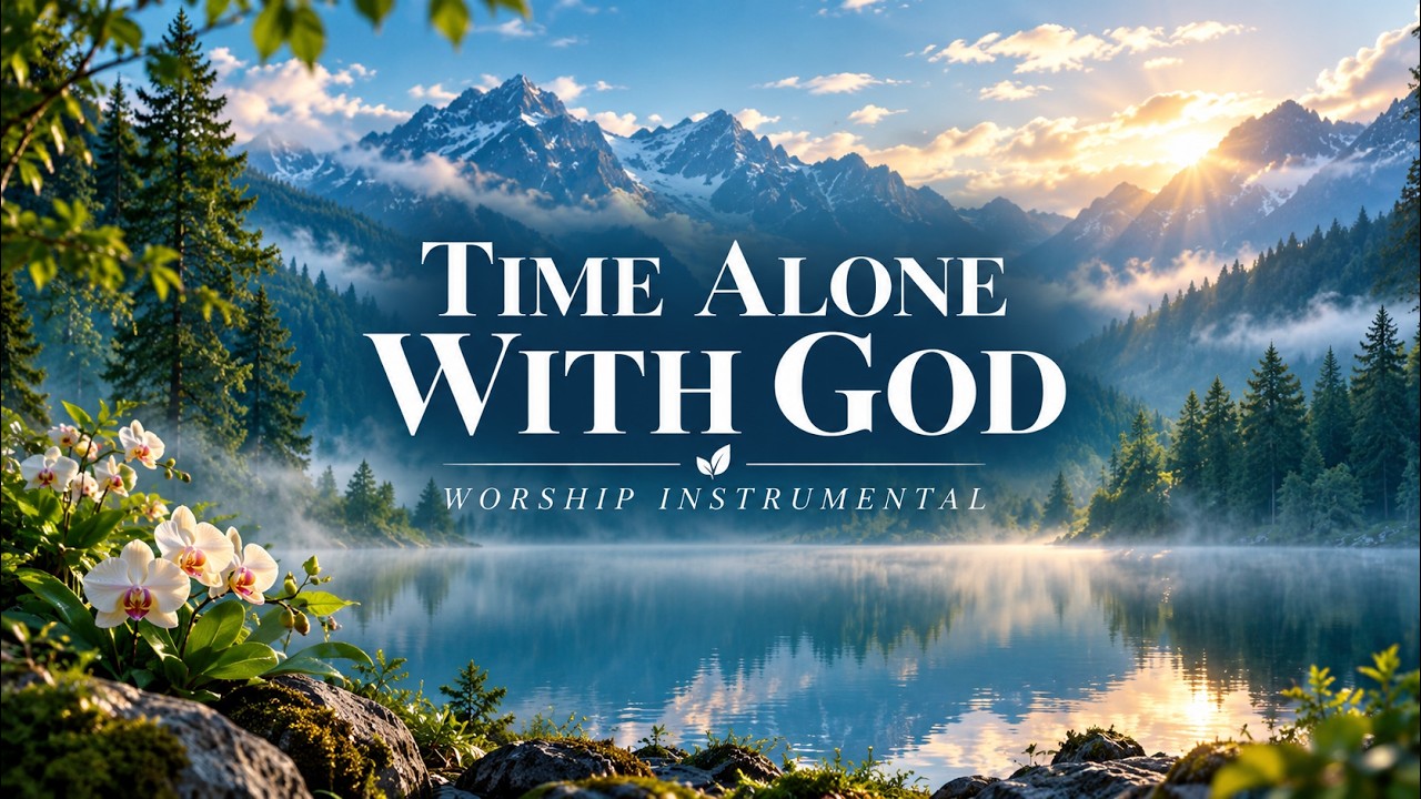 TIME ALONE WITH GOD | Peaceful Worship Instrumental Music for Prayer ...