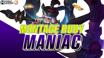 Montage Ruby Maniac | Mobile Legends Bang Bang