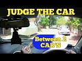 JUDGEMENT OF TWO CARS| SAFE DRIVE| HOW TO JUDGE CAR BETWEEN TWO CARS