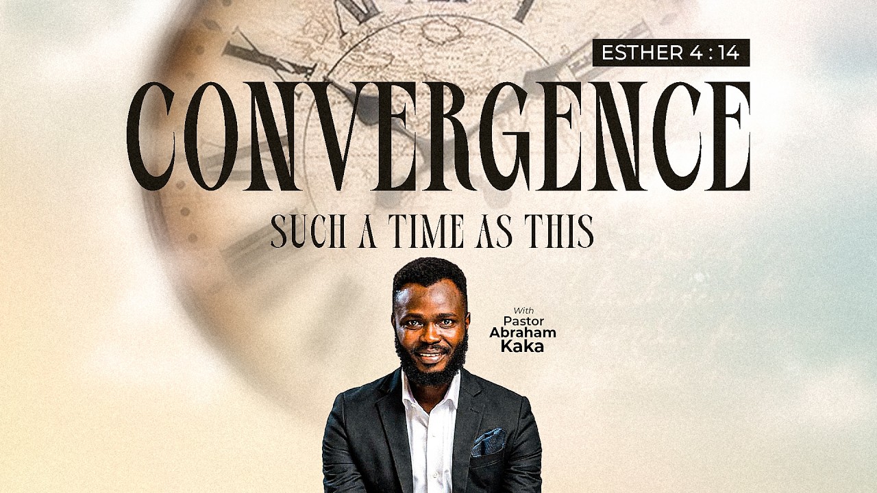 CONVERGENCE || SUCH A TIME AS THIS || 11-07-2026