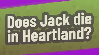 Does Jack die in Heartland?