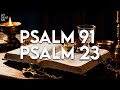 Psalm 91 and Psalm 23 / The Two Most Powerful Prayers in The Bible!