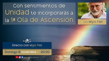 Con sentimientos de Unidad te incorporarás a la 1a Ola de Ascensión