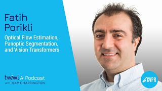 Optical Flow Estimation, Panoptic Segmentation, and Vision Transformers with Fatih Porikli - #579