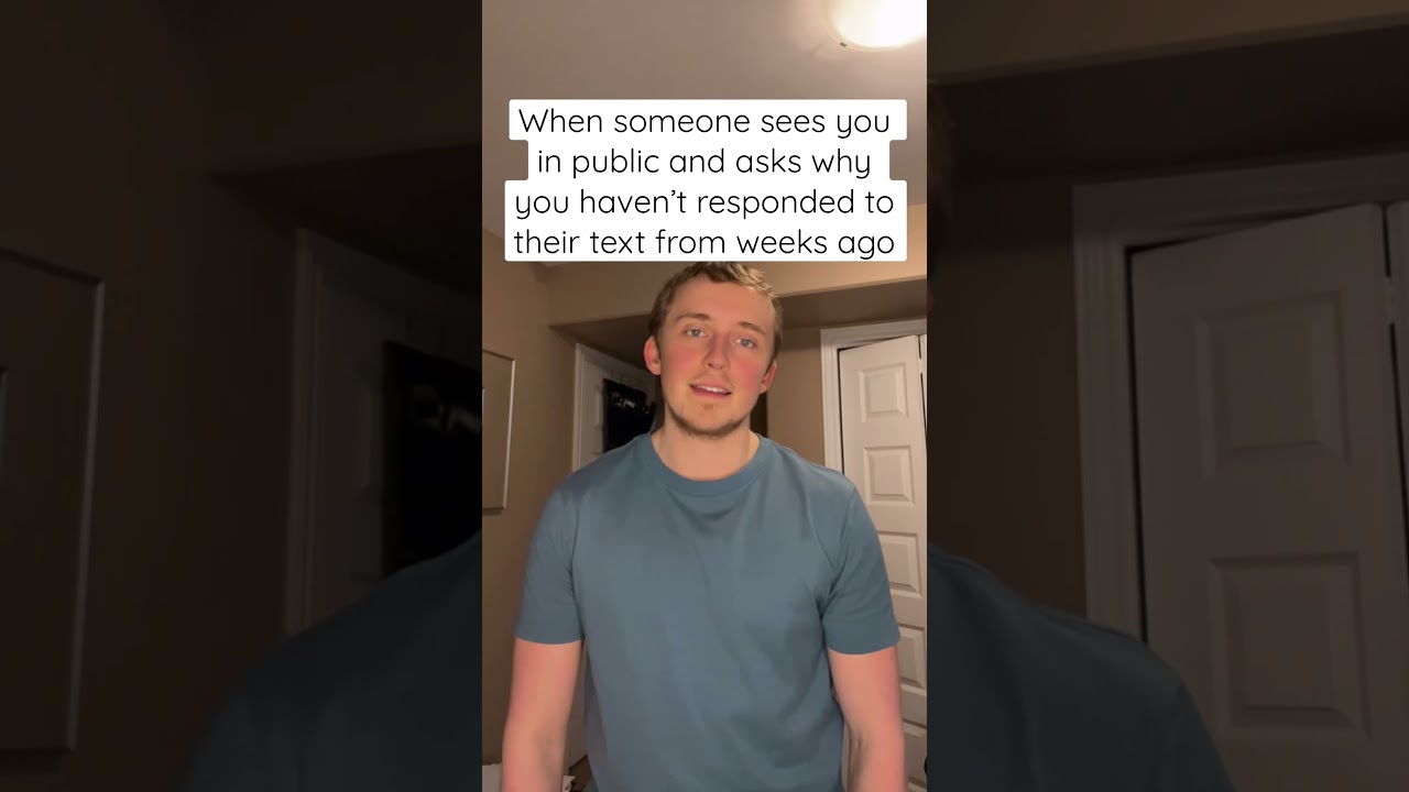 When you haven't responded to their text