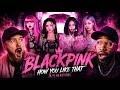 First Time Hearing BLACKPINK How You Like That Reaction 