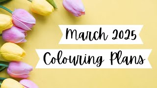 March 2025 Colouring Plans