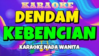 DENDAM KEBENCIAN - Karaoke Nada Wanita [ Elvy Sukaesih ]