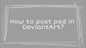 tutorial: how to post psd in deviantart