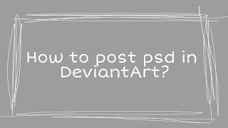 tutorial: how to post psd in deviantart