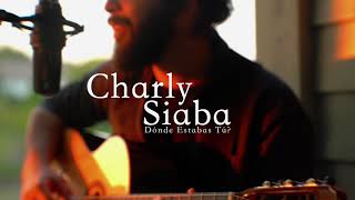 Video thumbnail of "Charly Siaba - Dónde estabas tú?"