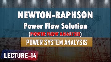 Lecture 14 | Newton-Raphson Power flow solution | Power System Analysis