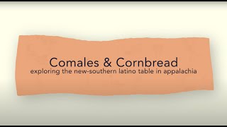 Comales and Cornbread: Exploring the New-Southern Latino Table in Appalachia