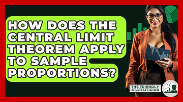 How Does The Central Limit Theorem Apply To Sample Proportions? - The Friendly Statistician
