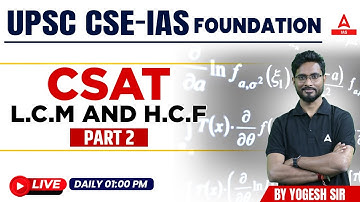 L.C.M and H.C.F part 2  CSAT  || UPSC CSE- Foundation || By Yogesh  Sir