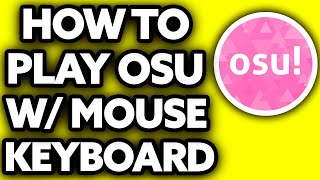 How To Play Osu With Mouse and Keyboard [EASY Tutorial]