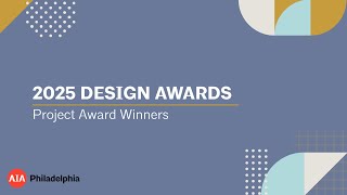 2025 AIA Philadelphia Design Awards - Projects Winners