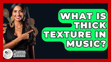 What Is Thick Texture In Music? - Classical Serenade