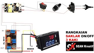 Cara Memasang Rangkaian Saklar 3 kaki Pada Modul Step Down XL4015 dengan mudah