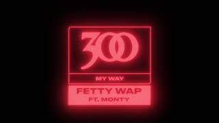 Fetty Wap - My Way (feat. Monty) [ Audio]