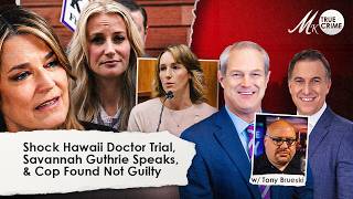 SHOCK Hawaii Doctor Trial, Savannah Guthrie Speaks, & Cop Found Not Guilty, with Tony Brueski
