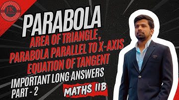 Maths IIB | Parabola - Important Long Answers - Area of Triangle| Ft. Feroz Khan Sir | FK Tutorials.