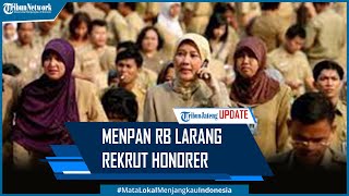 Menpan RB Larang Semua Instansi Pemerintah Rekrut Honorer