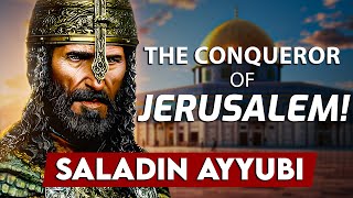 Life Story of Conqueror of Jerusalem  The Hero Palestine Longs For: Saladin Ayyubi